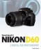 David Busch's Nikon D60 Guide to Digital SLR Photography