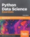 Python Data Science Essentials: A practitioner's guide covering essential data science principles, tools, and techniques, 3rd Edition