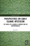 Perspectives on Early Islamic Mysticism: The World of al-?ak?m al-Tirmidh? and his Contemporaries (Routledge Sufi Series)