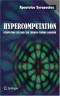 Hypercomputation: Computing Beyond the Church-Turing Barrier (Monographs in Computer Science)