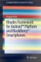 Rhodes Framework for Android(TM) Platform and BlackBerry® Smartphones (SpringerBriefs in Computer Science)