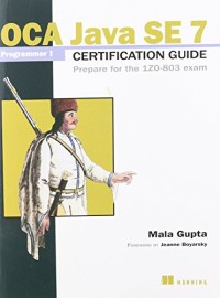 OCA Java SE 7 Programmer I Certification Guide: Prepare for the 1ZO-803 exam