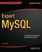 Expert MySQL (Expert's Voice in Databases)