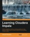 Learning Cloudera Impala