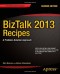 BizTalk 2013 Recipes: A Problem-Solution Approach (Expert's Voice in BizTalk)