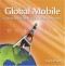 Global Mobile : Connecting without walls, wires, or borders