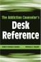 The Addiction Counselor's Desk Reference