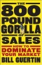 The 800-Pound Gorilla of Sales: How to Dominate Your Market