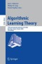 Algorithmic Learning Theory: 17th International Conference, ALT 2006, Barcelona, Spain, October 7-10, 2006, Proceedings