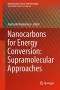 Nanocarbons for Energy Conversion: Supramolecular Approaches (Nanostructure Science and Technology)