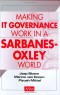 Making IT Governance Work in a Sarbanes-Oxley World