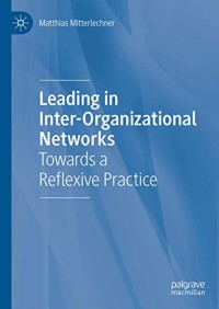 Leading in Inter-Organizational Networks: Towards a Reflexive Practice