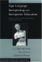 Sign Language Interpreting and Interpreter Education: Directions for Research and Practice (Perspectives on Deafness)