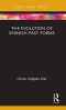 The Evolution of Spanish Past Forms (Routledge Studies in Hispanic and Lusophone Linguistics)