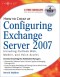 How to Cheat at Configuring Exchange Server 2007: Including Outlook Web, Mobile, and Voice Access