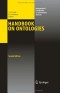 Handbook on Ontologies (International Handbooks on Information Systems)