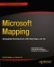 Microsoft Mapping: Geospatial Development with Bing Maps and C#