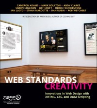 Web Standards Creativity: Innovations in Web Design with XHTML, CSS, and DOM Scripting