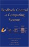 Feedback Control of Computing Systems