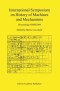 International Symposium on History of Machines and Mechanisms (Hmm Symposium)