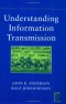 Understanding Information Transmission (IEEE Press Understanding Science &Technology Series)
