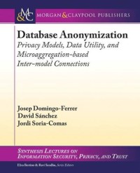 Database Anonymization: Privacy Models, Data Utility, and Microaggregation-based Inter-model Connections