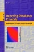 Querying Databases Privately: A New Approach to Private Information Retrieval (Lecture Notes in Computer Science)