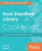 Rust Standard Library Cookbook: Over 75 recipes to leverage the power of Rust