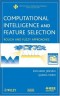 Computational Intelligence and Feature Selection: Rough and Fuzzy Approaches (IEEE Press Series on Computational Intelligence)