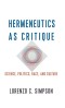 Hermeneutics as Critique: Science, Politics, Race, and Culture (New Directions in Critical Theory, 72)