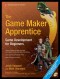 The Game Maker's Apprentice: Game Development for Beginners