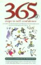 365 Steps to Self-confidence: A Complete Programme for Personal Transformation - in Just a Few Minutes a Day