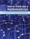 How to Think Like a Mathematician: A Companion to Undergraduate Mathematics