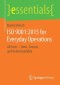 ISO 9001:2015 for Everyday Operations: All Facts – Short, Concise and Understandable (essentials)