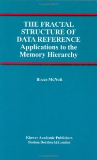The Fractal Structure of Data Reference: Applications to the Memory Hierarchy