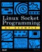 Linux Socket Programming by Example