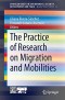 The Practice of Research on Migration and Mobilities (SpringerBriefs in Environment, Security, Development and Peace) (Volume 14)