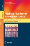 Algebraic Foundations in Computer Science: Essays Dedicated to Symeon Bozapalidis on the Occasion of His Retirement (Lecture Notes in Computer Science)