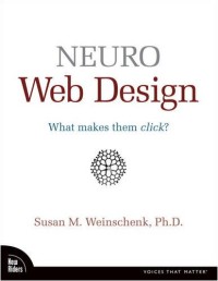 Neuro Web Design: What Makes Them Click? (Voices That Matter)