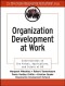 Organization Development at Work: Conversations on the Values, Applications, and Future of OD