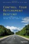 Control Your Retirement Destiny: Achieving Financial Security before the Big Transition