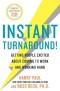 Instant Turnaround!: Getting People Excited About Coming to Work and Working Hard