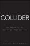 Collider: The Search for the World's Smallest Particles