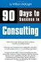 90 Days to Success in Consulting