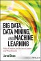 Big Data, Data Mining, and Machine Learning: Value Creation for Business Leaders and Practitioners (Wiley and SAS Business Series)