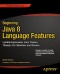 Beginning Java 8 Language Features: Lambda Expressions, Inner Classes, Threads, I/O, Collections, and Streams
