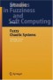 Fuzzy Chaotic Systems: Modeling, Control, and Applications (Studies in Fuzziness and Soft Computing)