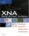 XNA Game Studio Express: Developing Games for Windows and the Xbox 360