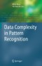 Data Complexity in Pattern Recognition (Advanced Information and Knowledge Processing)