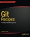 Git Recipes: A Problem-Solution Approach